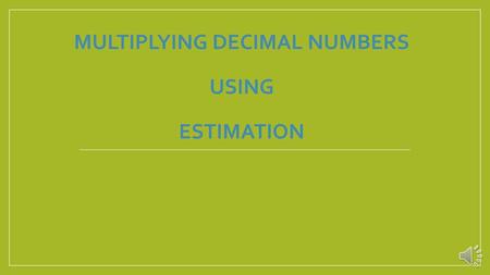 Multiplying Decimal Numbers using estimation