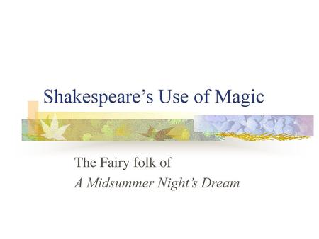 Shakespeare’s Use of Magic