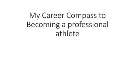 My Career Compass to Becoming a professional athlete