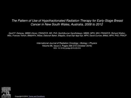 The Pattern of Use of Hypofractionated Radiation Therapy for Early-Stage Breast Cancer in New South Wales, Australia, 2008 to 2012  Geoff P. Delaney,