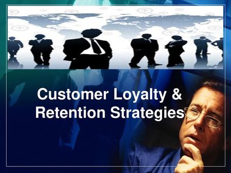 Customer Loyalty & Retention Strategies