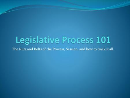 The Nuts and Bolts of the Process, Session, and how to track it all.