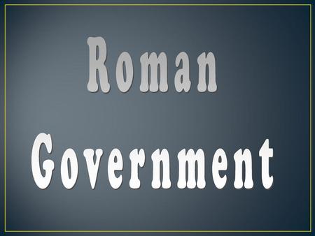 Roman Government.