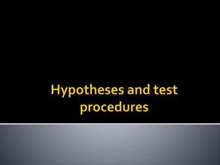 Hypotheses and test procedures