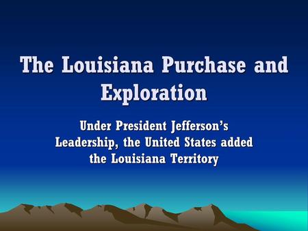 The Louisiana Purchase and Exploration