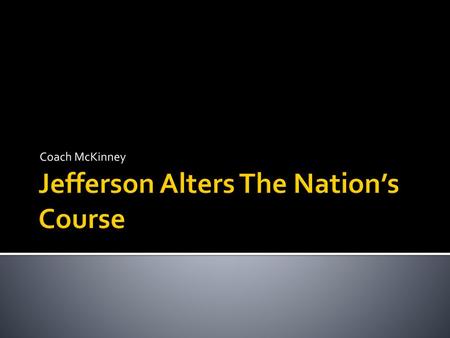 Jefferson Alters The Nation’s Course