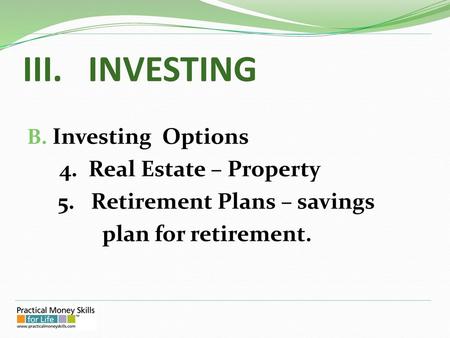 III. INVESTING Investing Options 4. Real Estate – Property