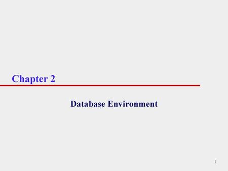 Chapter 2 Database Environment.