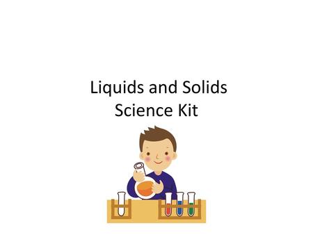 Liquids and Solids Science Kit