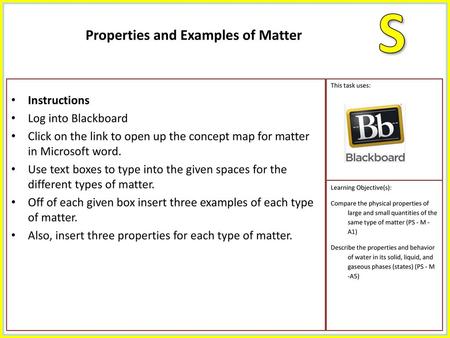 S Properties and Examples of Matter Instructions Log into Blackboard