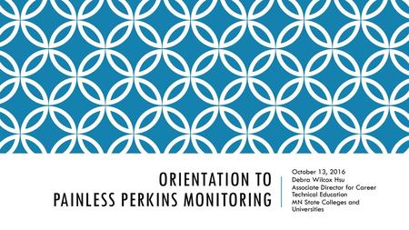 Orientation to painless Perkins Monitoring