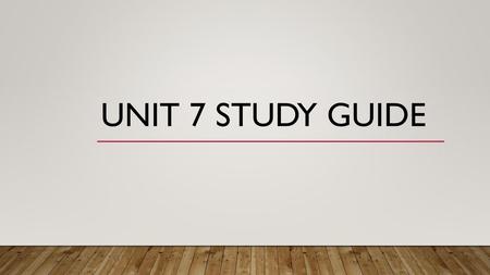 Unit 7 Study Guide.