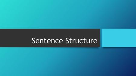 Sentence Structure.