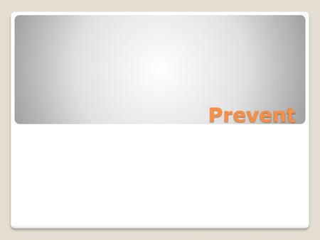 Prevent.