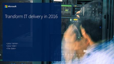 Transform IT delivery in 2016