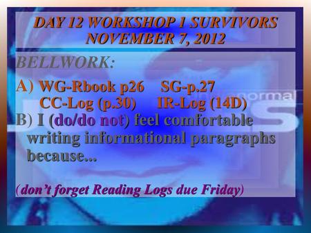 DAY 12 WORKSHOP 1 SURVIVORS NOVEMBER 7, 2012