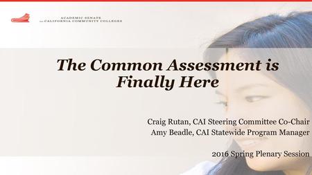 The Common Assessment is Finally Here