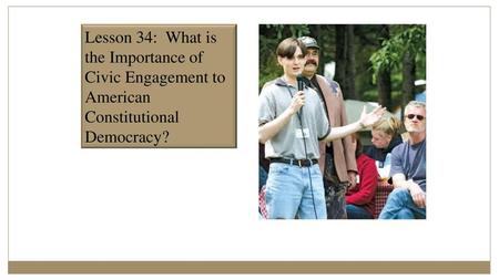 Lesson 34 Purpose Popular sovereignty means people have ultimate governing authority, which carries the responsibility to exercise that authority knowledgeably.