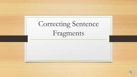 Correcting Sentence Fragments