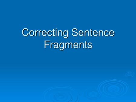 Correcting Sentence Fragments