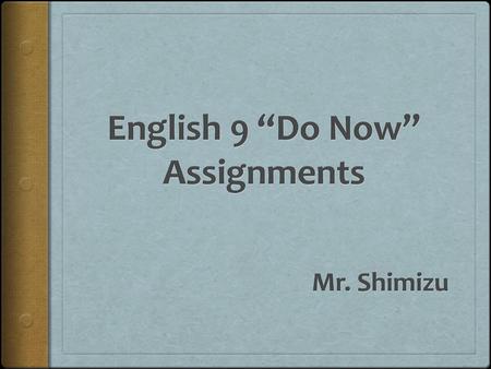 English 9 “Do Now” Assignments