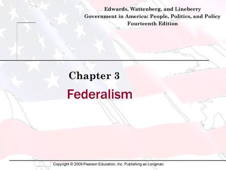 Federalism Chapter 3 Edwards, Wattenberg, and Lineberry