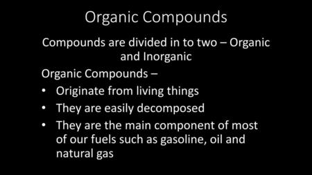 Compounds are divided in to two – Organic and Inorganic