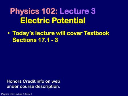 Physics 102: Lecture 3 Electric Potential