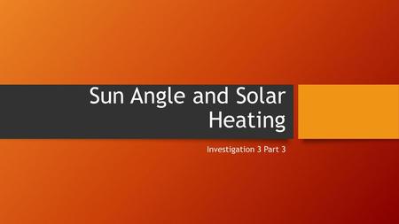 Sun Angle and Solar Heating