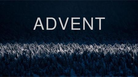 ADVENT.