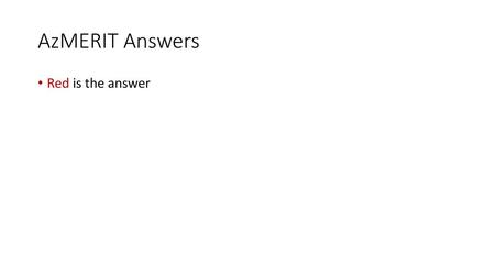 AzMERIT Answers Red is the answer.