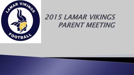 2015 LAMAR VIKINGS PARENT MEETING