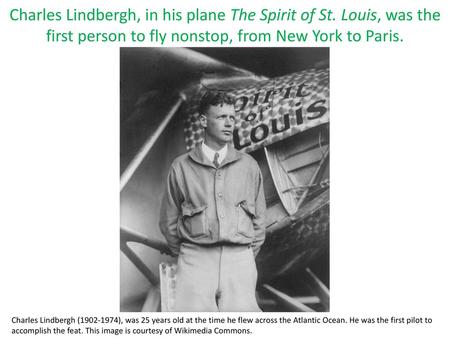 Charles Lindbergh, in his plane The Spirit of St