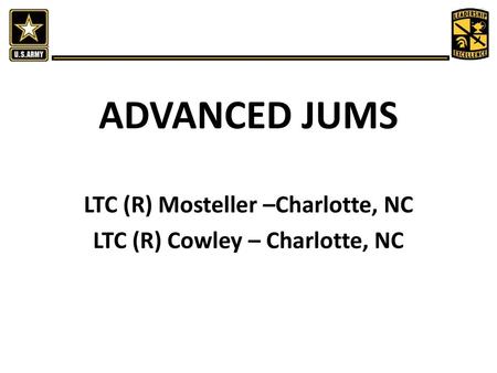 LTC (R) Mosteller –Charlotte, NC LTC (R) Cowley – Charlotte, NC