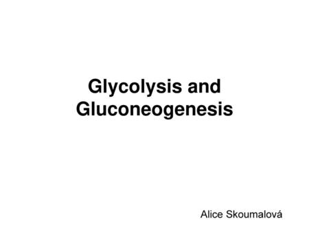 Glycolysis and Gluconeogenesis