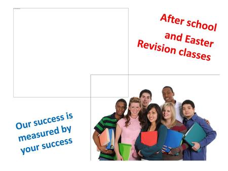 After school and Easter Revision classes