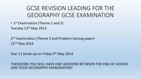 GCSE REVISION LEADING FOR THE GEOGRAPHY GCSE EXAMINATION