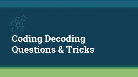 Coding Decoding Questions & Tricks