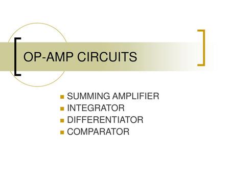 SUMMING AMPLIFIER INTEGRATOR DIFFERENTIATOR COMPARATOR