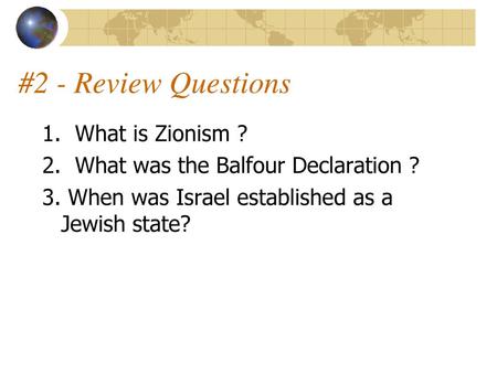 #2 - Review Questions 1. What is Zionism ?