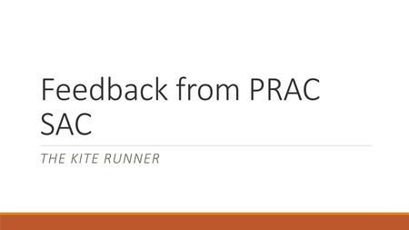 Feedback from PRAC SAC The Kite RUNNER.