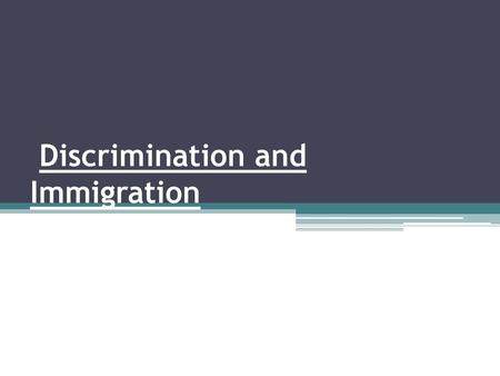 Discrimination and Immigration