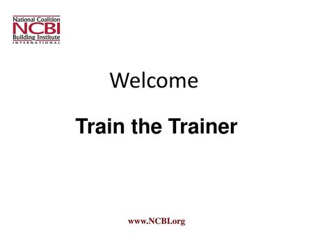 Welcome Train the Trainer www.NCBI.org.