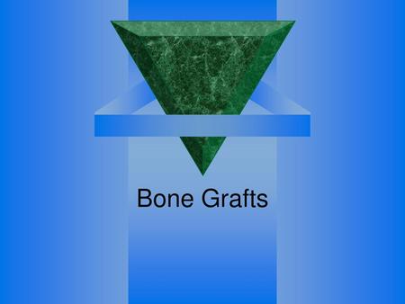 Bone Grafts.