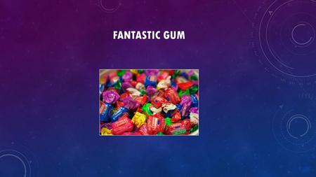 Fantastic Gum.