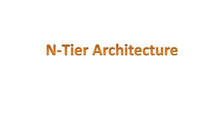 N-Tier Architecture.