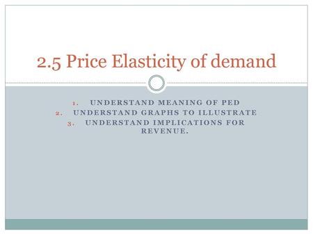 2.5 Price Elasticity of demand