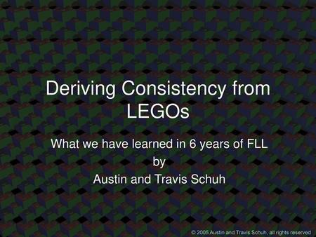 Deriving Consistency from LEGOs