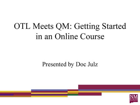 OTL Meets QM: Getting Started in an Online Course