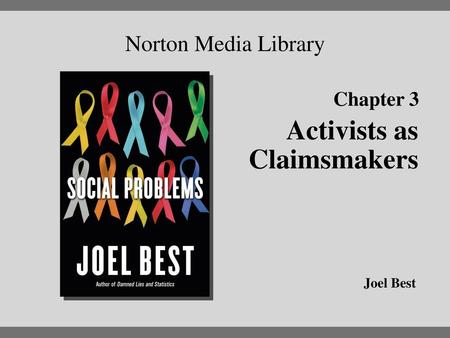 Activists as Claimsmakers Chapter 3 Norton Media Library Chapter 3